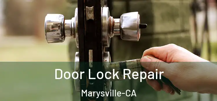 Door Lock Repair Marysville-CA