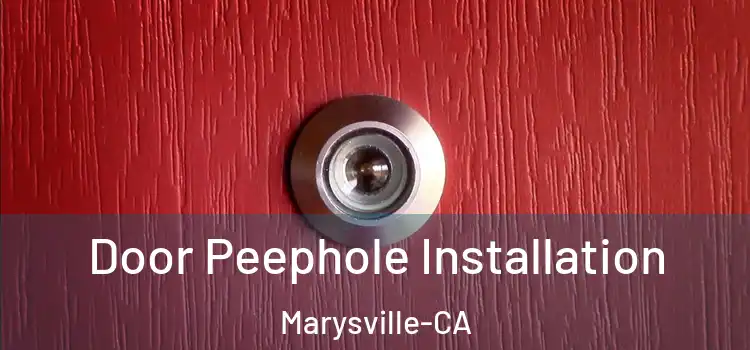 Door Peephole Installation Marysville-CA