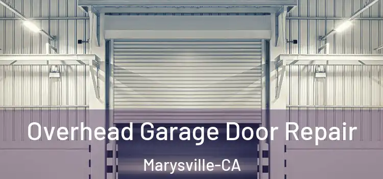  Overhead Garage Door Repair Marysville-CA