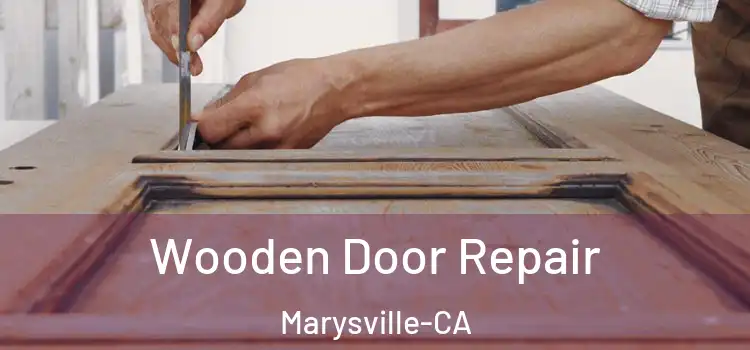  Wooden Door Repair Marysville-CA